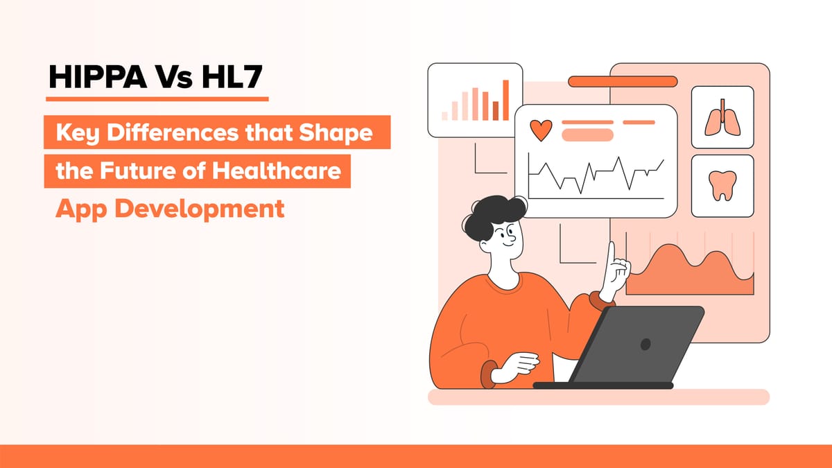 HIPAA vs. HL7: Key Differences That Shape the Future of Healthcare App Development